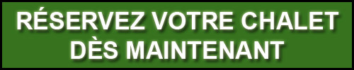 R�servez votre chalet d�s maintenant